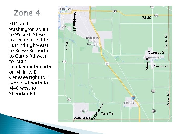 M 13 and Washington south to Willard Rd east to Seymour left to Burt