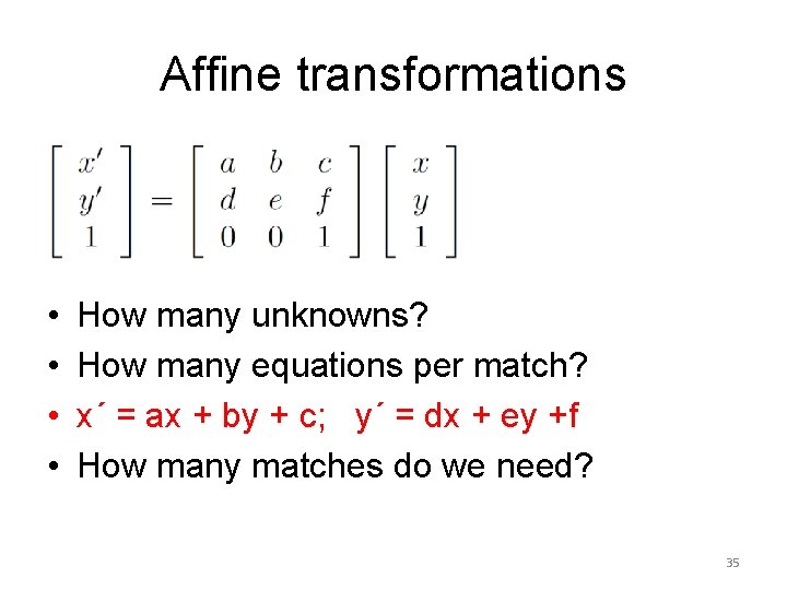 Affine transformations • • How many unknowns? How many equations per match? x´ =