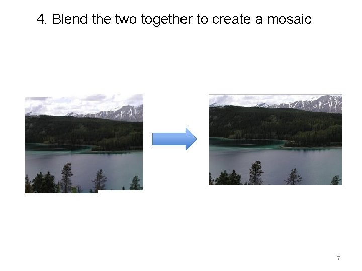 4. Blend the two together to create a mosaic 7 