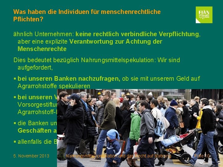 Was haben die Individuen für menschenrechtliche Pflichten? ähnlich Unternehmen: keine rechtlich verbindliche Verpflichtung, aber