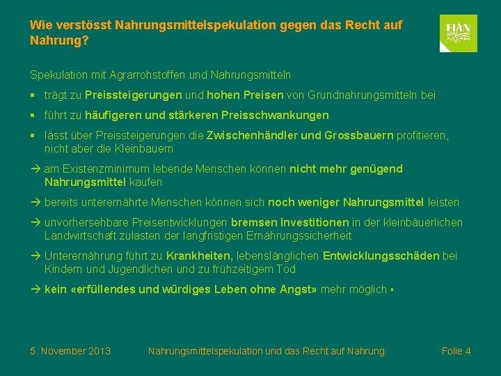 Wie verstösst Nahrungsmittelspekulation gegen das Recht auf Nahrung? Spekulation mit Agrarrohstoffen und Nahrungsmitteln trägt