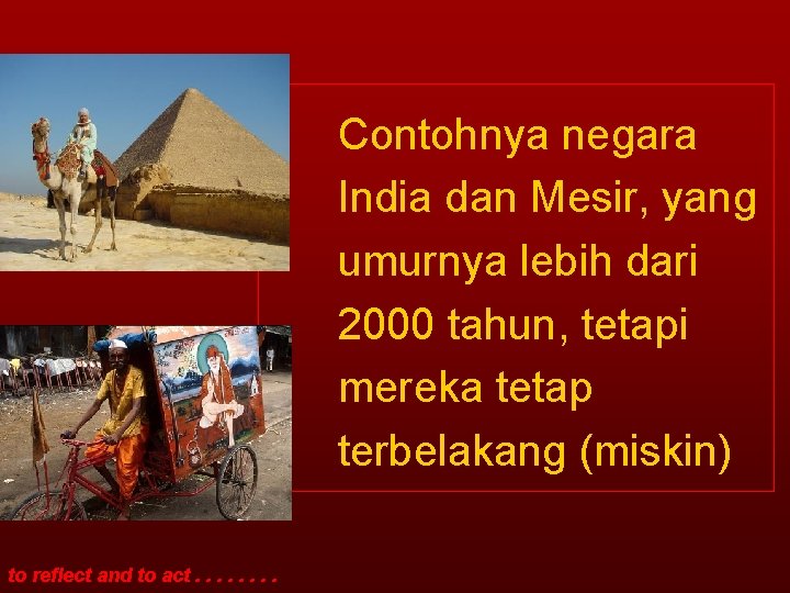 Contohnya negara India dan Mesir, yang umurnya lebih dari 2000 tahun, tetapi mereka tetap