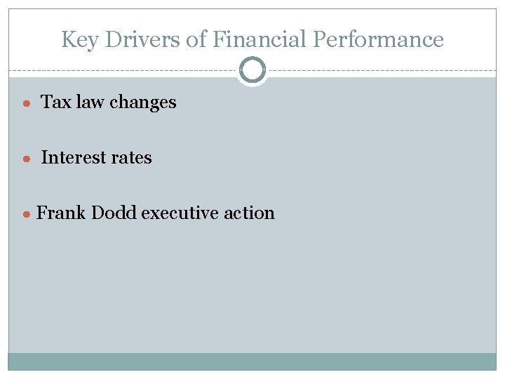 Key Drivers of Financial Performance ● Tax law changes ● Interest rates ● Frank