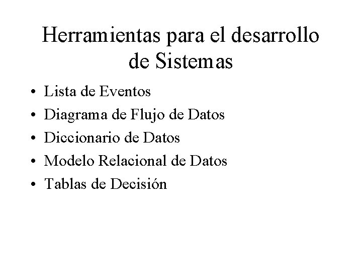 Herramientas para el desarrollo de Sistemas • • • Lista de Eventos Diagrama de