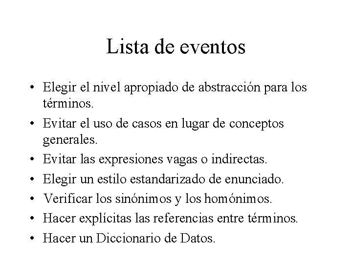 Lista de eventos • Elegir el nivel apropiado de abstracción para los términos. •