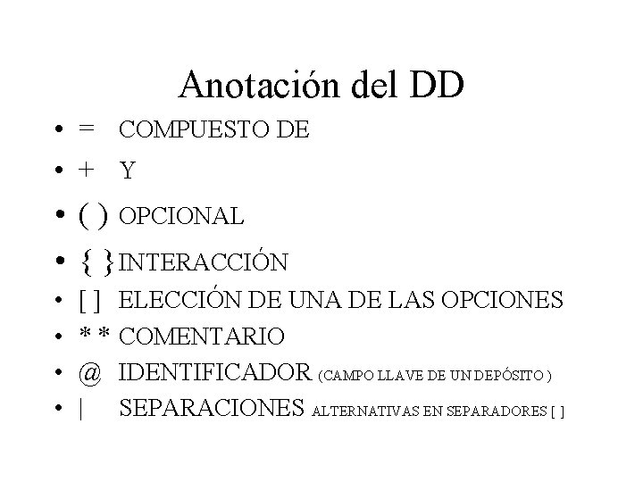 Anotación del DD • = COMPUESTO DE • + Y • ( ) OPCIONAL