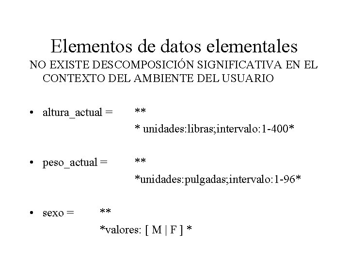 Elementos de datos elementales NO EXISTE DESCOMPOSICIÓN SIGNIFICATIVA EN EL CONTEXTO DEL AMBIENTE DEL