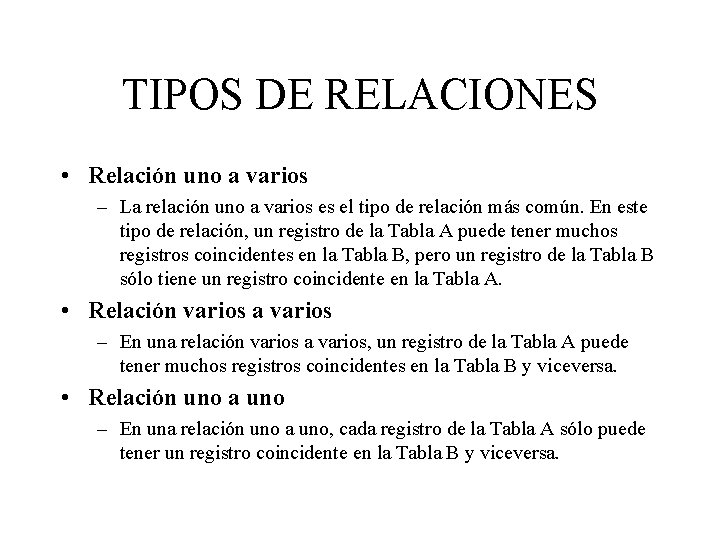 TIPOS DE RELACIONES • Relación uno a varios – La relación uno a varios