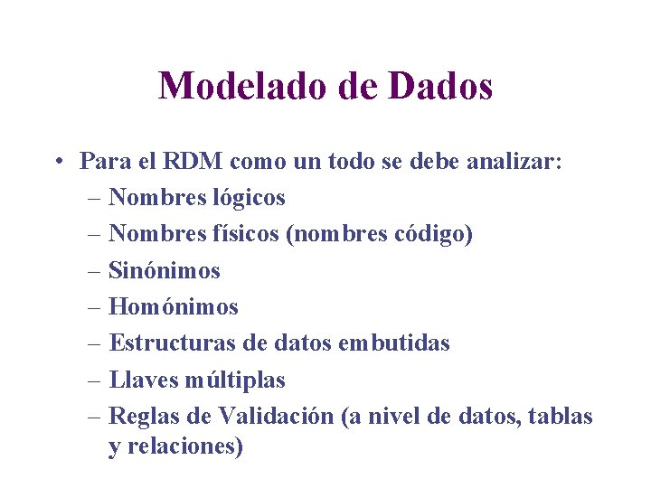 Modelado de Dados • Para el RDM como un todo se debe analizar: –