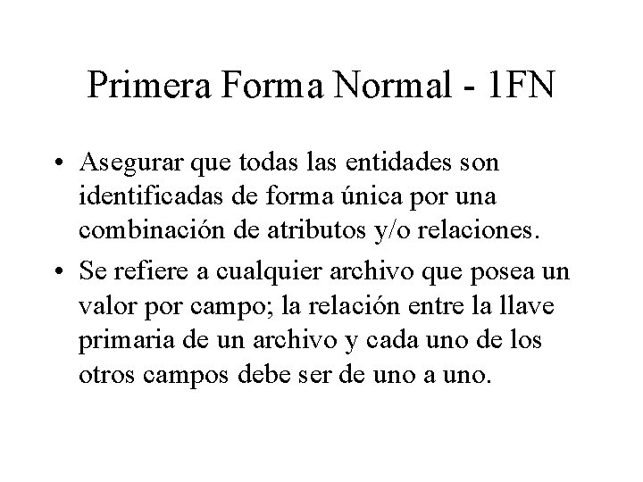 Primera Forma Normal - 1 FN • Asegurar que todas las entidades son identificadas