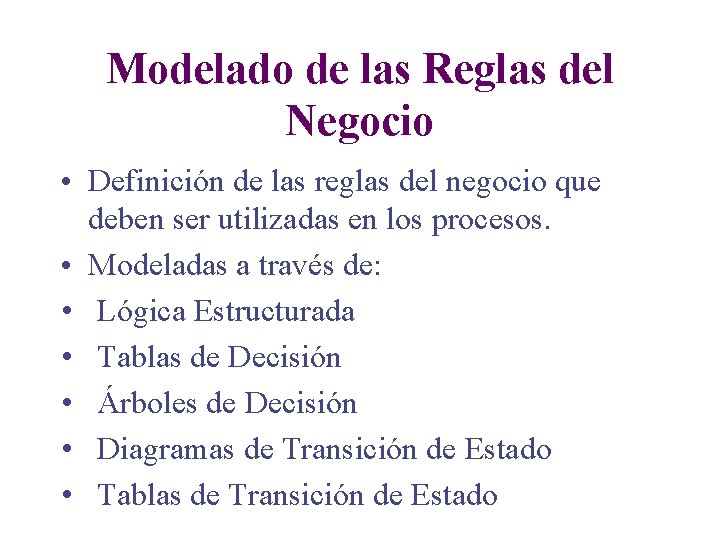 Modelado de las Reglas del Negocio • Definición de las reglas del negocio que