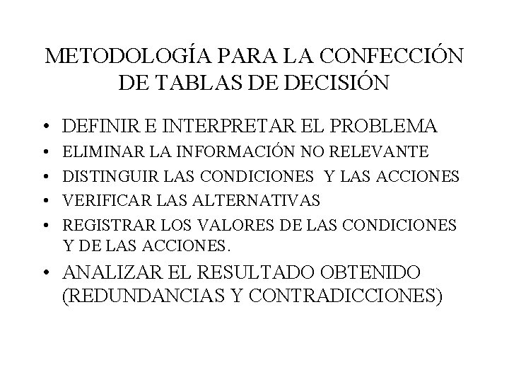 METODOLOGÍA PARA LA CONFECCIÓN DE TABLAS DE DECISIÓN • DEFINIR E INTERPRETAR EL PROBLEMA