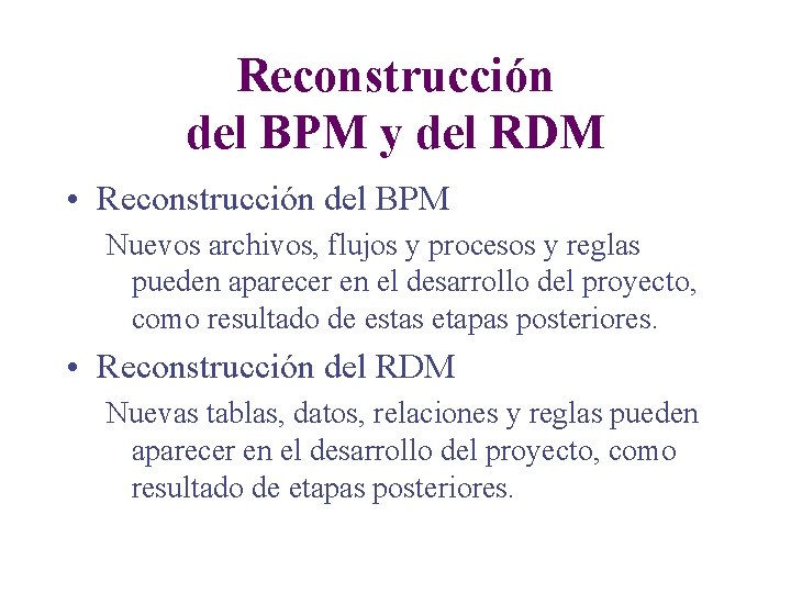 Reconstrucción del BPM y del RDM • Reconstrucción del BPM Nuevos archivos, flujos y