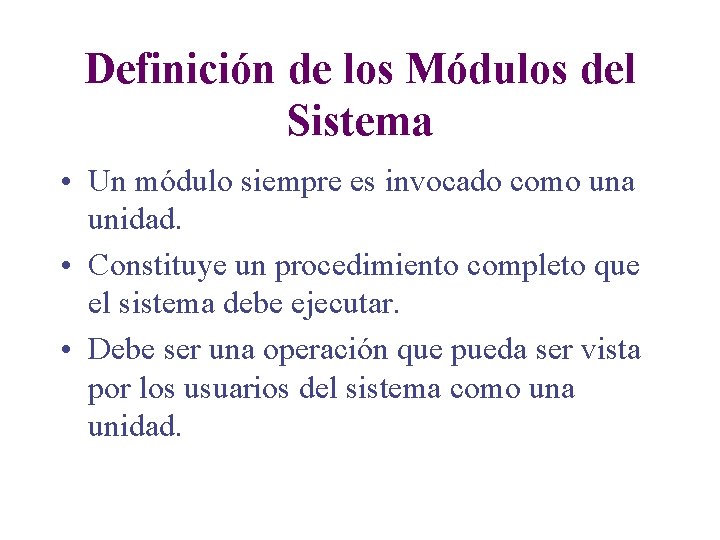 Definición de los Módulos del Sistema • Un módulo siempre es invocado como una