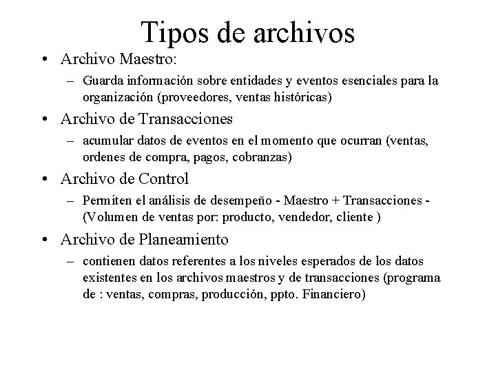 Tipos de archivos • Archivo Maestro: – Guarda información sobre entidades y eventos esenciales