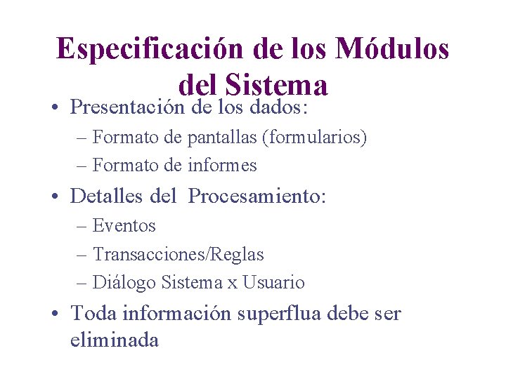 Especificación de los Módulos del Sistema • Presentación de los dados: – Formato de