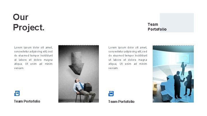 Our Project. Team Portofolio Lorem ipsum dolor sit amet, consectetur adipiscing elit, sed do