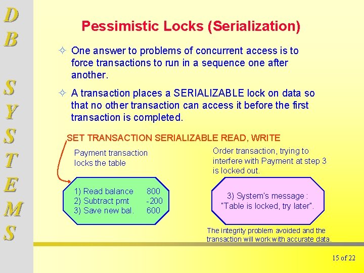 D B S Y S T E M S Pessimistic Locks (Serialization) ² One