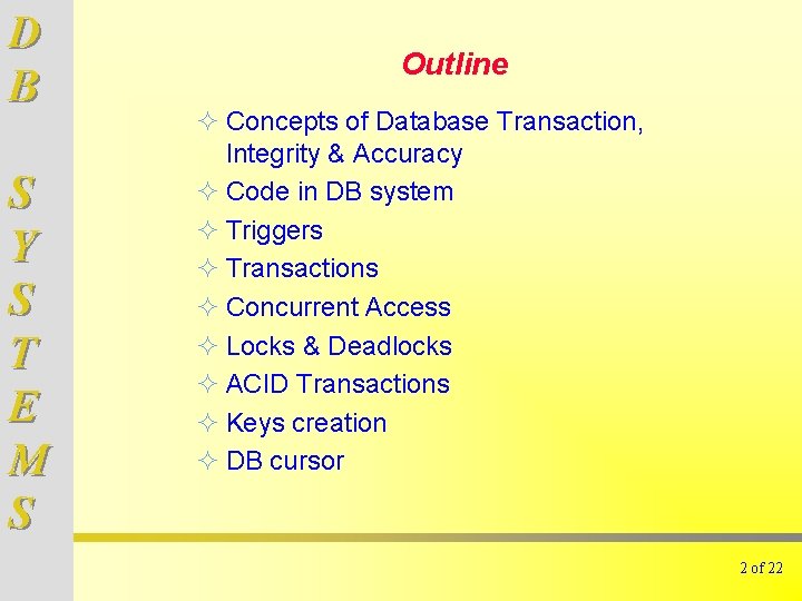 D B S Y S T E M S Outline ² Concepts of Database