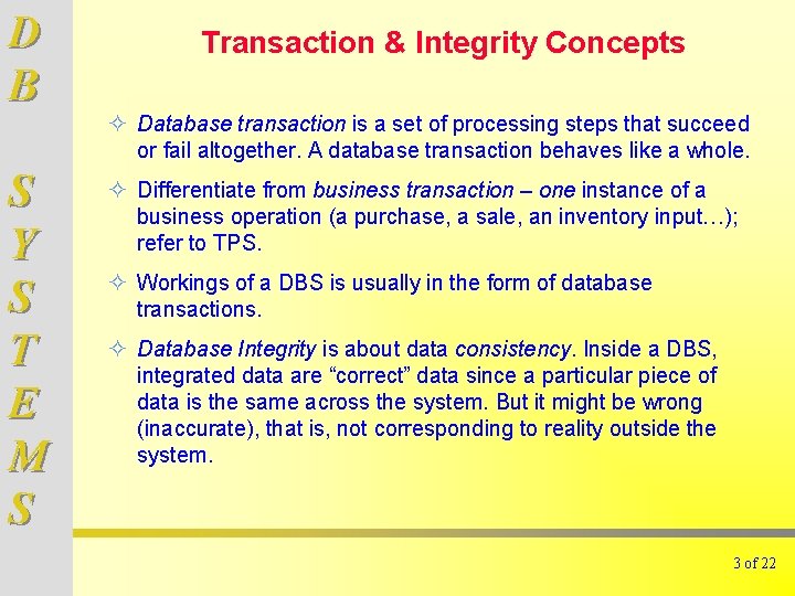 D B Transaction & Integrity Concepts ² Database transaction is a set of processing