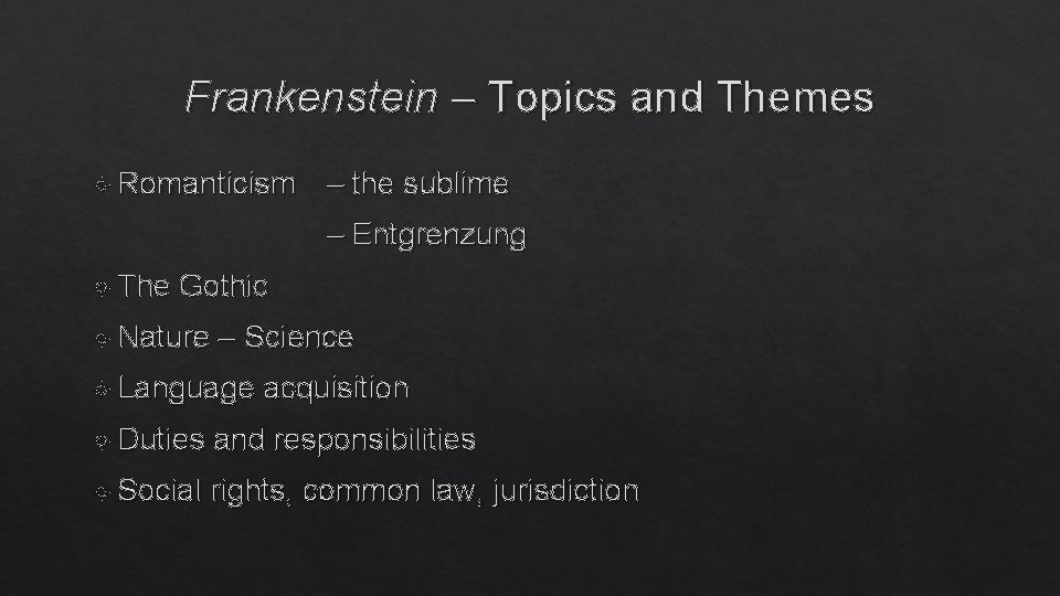 Frankenstein – Topics and Themes Romanticism – the sublime – Entgrenzung The Gothic Nature