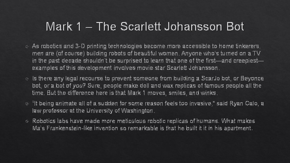 Mark 1 – The Scarlett Johansson Bot As robotics and 3 -D printing technologies
