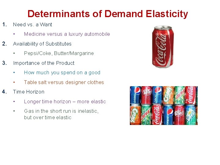 Determinants of Demand Elasticity 1. Need vs. a Want • 2. Availability of Substitutes
