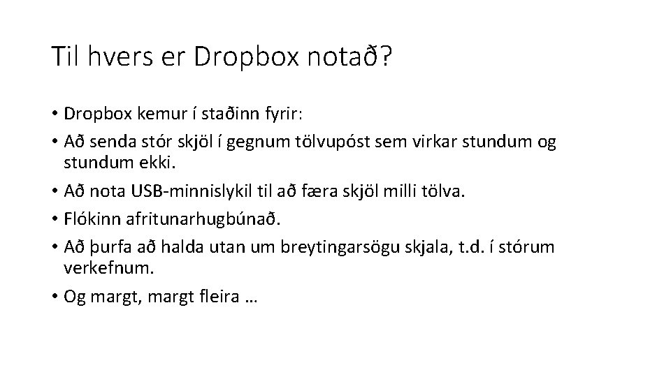 Til hvers er Dropbox notað? • Dropbox kemur í staðinn fyrir: • Að senda