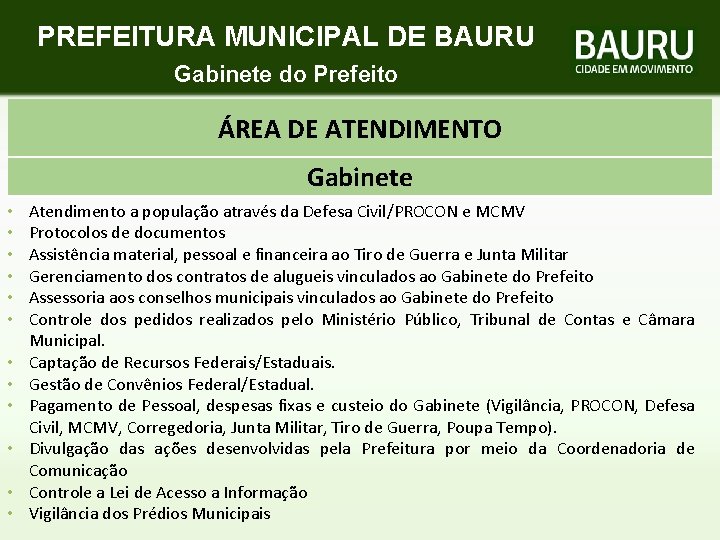PREFEITURA MUNICIPAL DE BAURU Gabinete do Prefeito ÁREA DE ATENDIMENTO Gabinete • • •