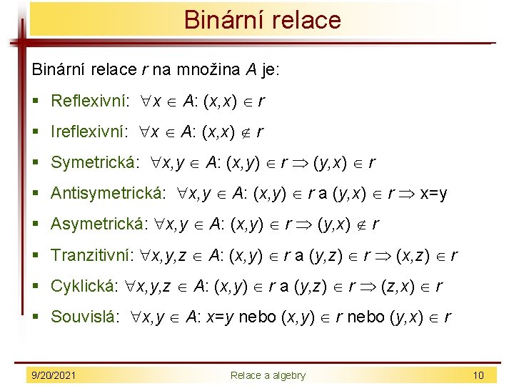 Binární relace r na množina A je: § Reflexivní: x A: (x, x) r