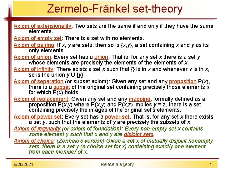 Zermelo-Fränkel set-theory Axiom of extensionality: Two sets are the same if and only if