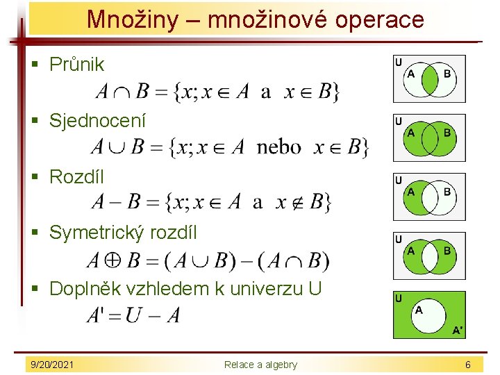 Množiny – množinové operace § Průnik § Sjednocení § Rozdíl § Symetrický rozdíl §