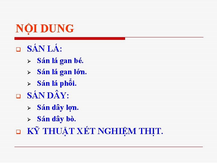 NỘI DUNG q SÁN LÁ: Ø Ø Ø q SÁN D Y: Ø Ø