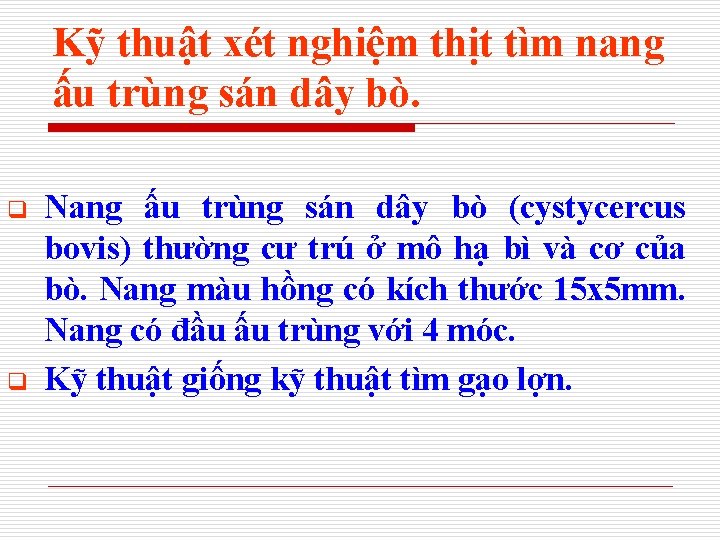 Kỹ thuật xét nghiệm thịt tìm nang ấu trùng sán dây bò. q q