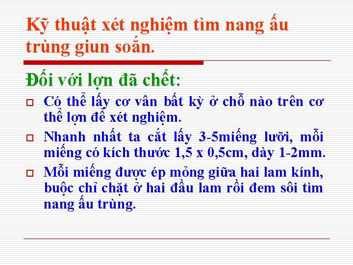 Kỹ thuật xét nghiệm tìm nang ấu trùng giun soắn. Đối với lợn đã