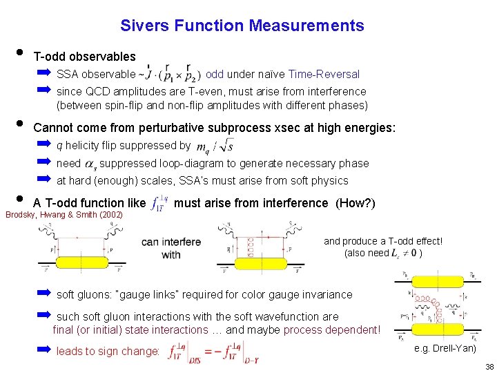 Sivers Function Measurements • T-odd observables ➡ SSA observable ~ odd under naïve Time-Reversal