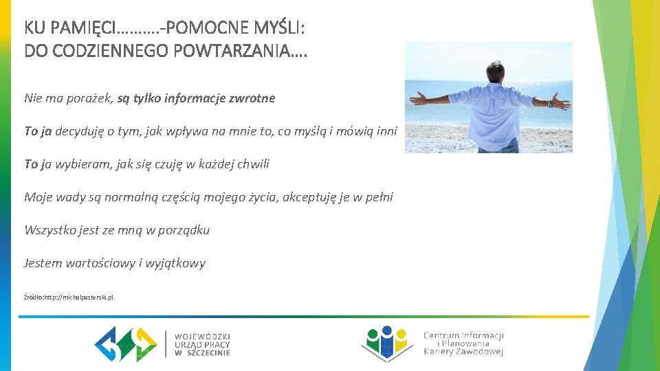KU PAMIĘCI………. -POMOCNE MYŚLI: DO CODZIENNEGO POWTARZANIA…. Nie ma porażek, są tylko informacje zwrotne
