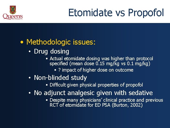 Etomidate vs Propofol • Methodologic issues: • Drug dosing § Actual etomidate dosing was