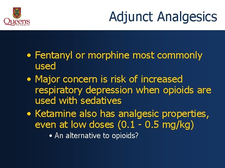 Adjunct Analgesics • Fentanyl or morphine most commonly used • Major concern is risk