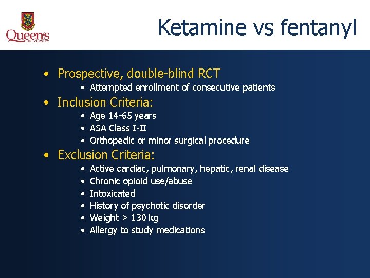 Ketamine vs fentanyl • Prospective, double-blind RCT • Attempted enrollment of consecutive patients •