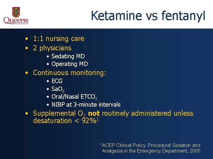 Ketamine vs fentanyl • 1: 1 nursing care • 2 physicians • Sedating MD