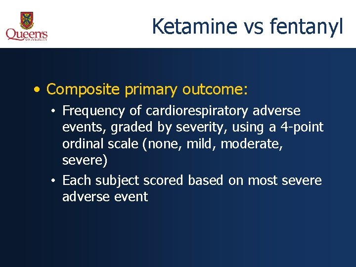 Ketamine vs fentanyl • Composite primary outcome: • Frequency of cardiorespiratory adverse events, graded