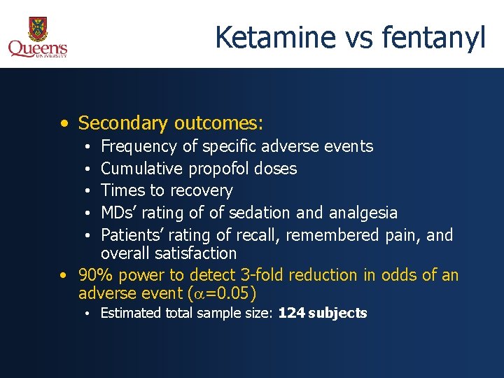 Ketamine vs fentanyl • Secondary outcomes: Frequency of specific adverse events Cumulative propofol doses