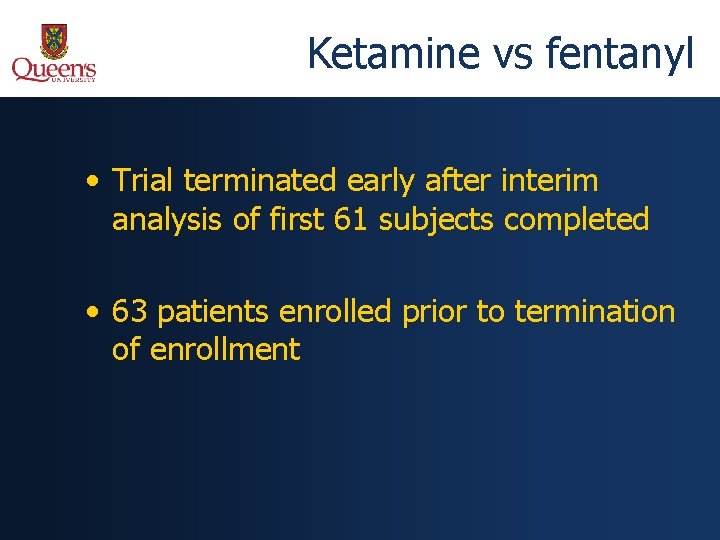 Ketamine vs fentanyl • Trial terminated early after interim analysis of first 61 subjects