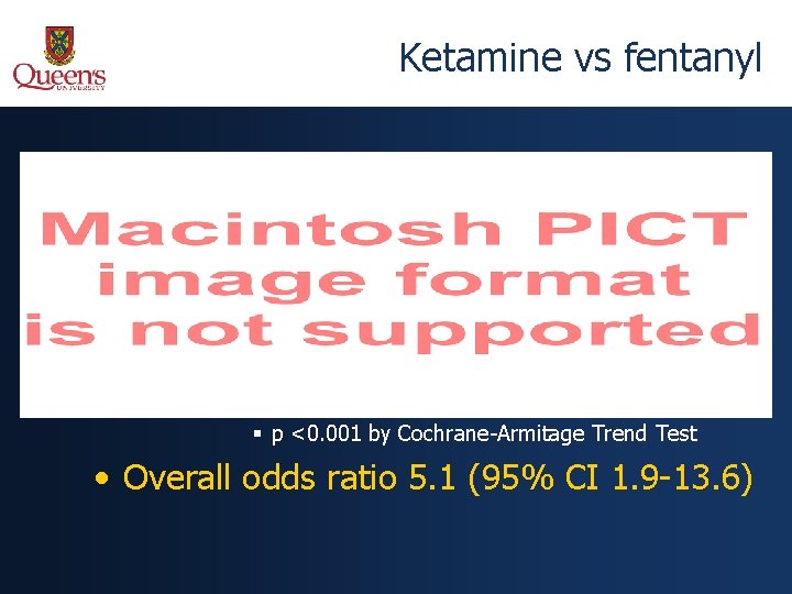 Ketamine vs fentanyl § p <0. 001 by Cochrane-Armitage Trend Test • Overall odds