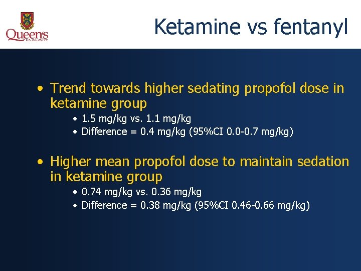 Ketamine vs fentanyl • Trend towards higher sedating propofol dose in ketamine group •