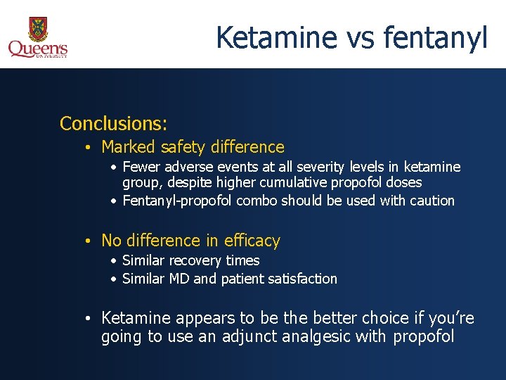 Ketamine vs fentanyl Conclusions: • Marked safety difference • Fewer adverse events at all