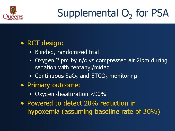 Supplemental O 2 for PSA • RCT design: • Blinded, randomized trial • Oxygen