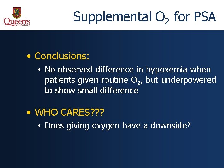 Supplemental O 2 for PSA • Conclusions: • No observed difference in hypoxemia when