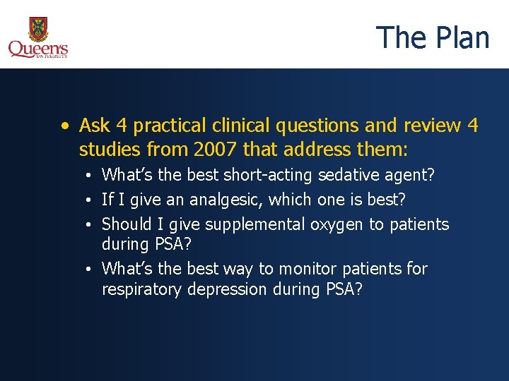 The Plan • Ask 4 practical clinical questions and review 4 studies from 2007